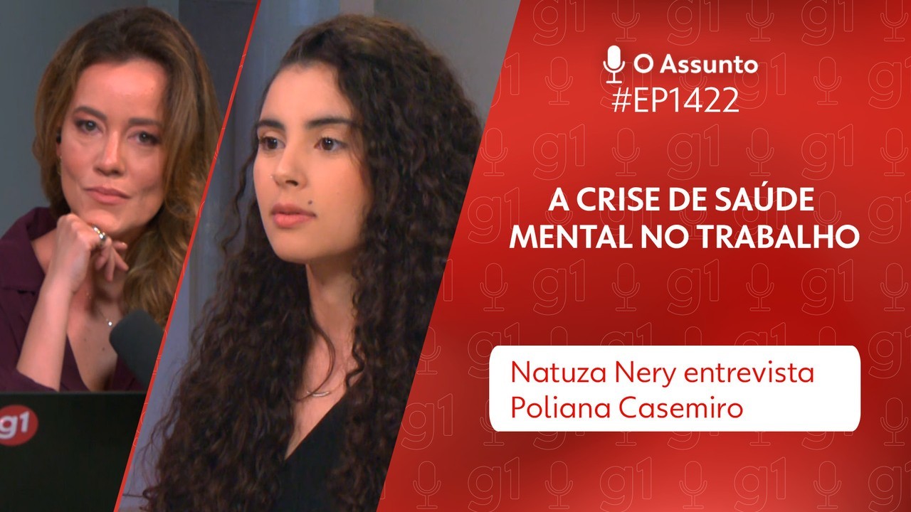 REPRISE - Crise mental: o impacto no trabalho - O Assunto #1628