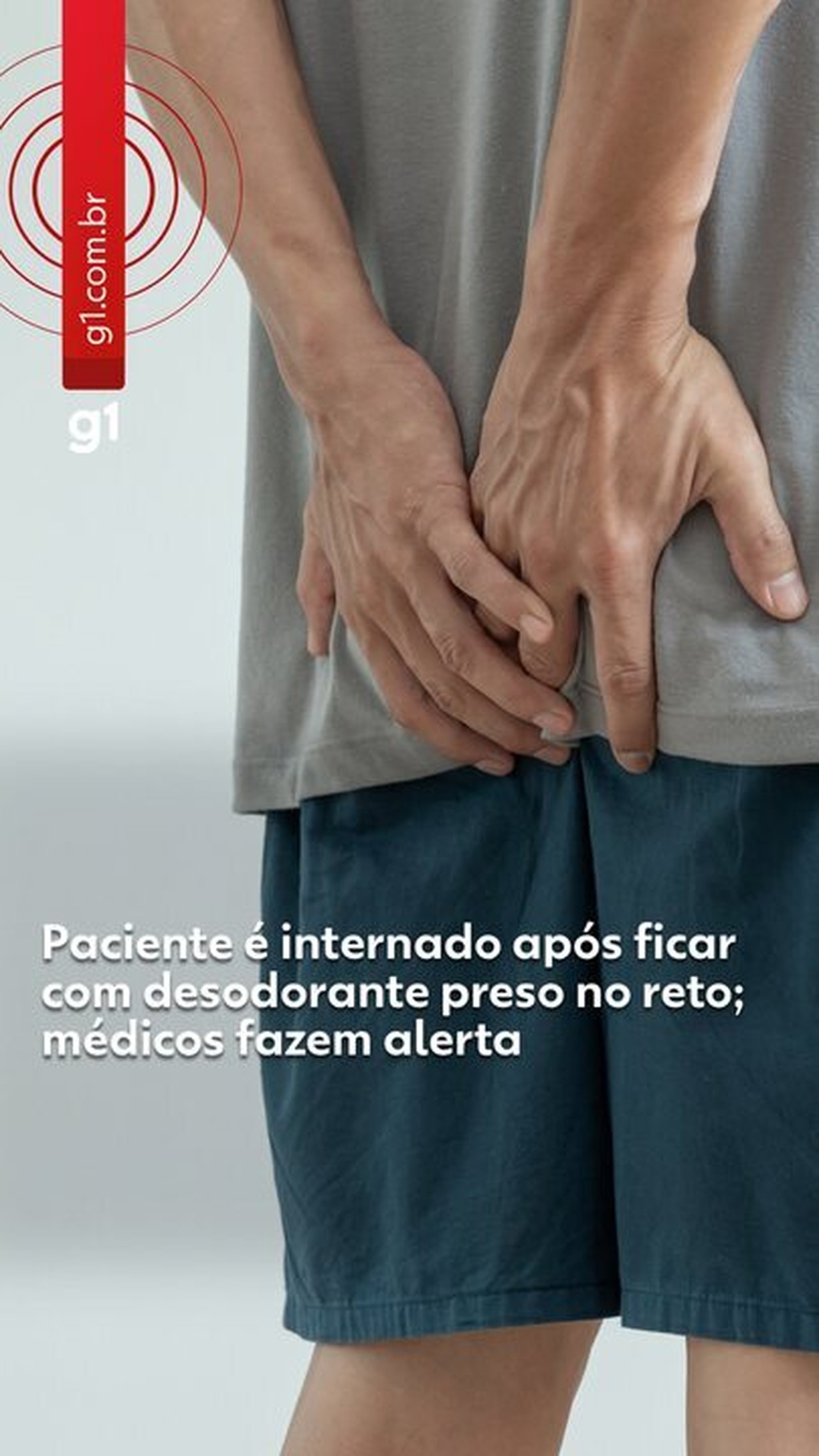 Paciente é internado após ficar com desodorante preso no reto; médicos fazem alerta